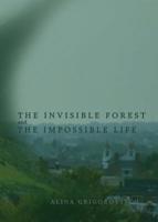 The Invisible Forest and The Impossible Life 0983764735 Book Cover