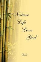 Nature, Life, Love, God 1465303324 Book Cover