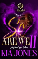 So, What Are We 2?: A Hood Love Story B0F7Y2MTDJ Book Cover