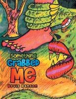 Something Grabbed Me 1778832342 Book Cover
