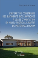 L'intérêt de construire des bâtiments bioclimatiques à usage d'habitation en milieu tropical à partir de matériaux locaux (Harmattan Sénégal) (French Edition) 2343163367 Book Cover