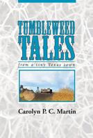 TUMBLEWEED TALES: from a Tiny Texas Town 1500533882 Book Cover