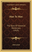 Man to Man: The Story of Industrial Democracy 1437095321 Book Cover