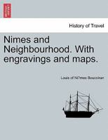 Nimes and Neighbourhood. With engravings and maps. 1240925778 Book Cover