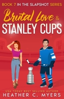Brutal Love & Stanley Cups: A Second Chance Hockey Romance (Slapshot Series) B0CPPBYMPK Book Cover
