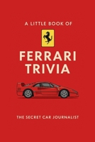 A Little Book of Ferrari Trivia: Tiny Trivia. Massive Horsepower. B0FPGFKDJ8 Book Cover