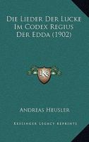 Die Lieder Der Lucke Im Codex Regius Der Edda (1902) 1016335571 Book Cover