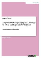Adaptation to Change: Aging as a Challenge to Urban and Regional Development:Volunteerism and Representation 3656036780 Book Cover