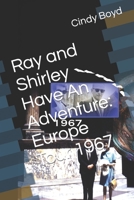 Ray and Shirley Have An Adventure: Europe Tour 1967 B0C9SDLS55 Book Cover