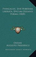 Phingaleis, Sive Hibernia Liberata, Epicum Ossianis Poema (1820) 1165675730 Book Cover