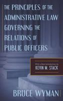 The Principles of the Administrative Law Governing the Relations of Public Officers 1016579527 Book Cover