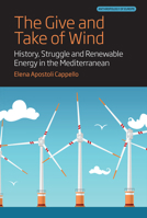 The Give and Take of Wind: History, Struggle and Renewable Energy in the Mediterranean 183695428X Book Cover