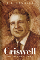 Criswell: His Life and Times 1430086076 Book Cover