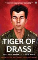 Tiger of Drass: Capt. Anuj Nayyar, 23, Kargil Hero 9354229263 Book Cover