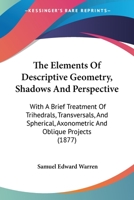 The Elements of Descriptive Geometry, Shadows and Perspective 1016201354 Book Cover