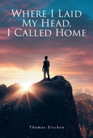 Where I Laid My Head, I Called Home B0FN9L32QV Book Cover
