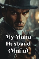 My Mafia Husband (Mafia) B0DRSS5YT4 Book Cover
