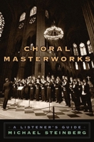 Choral Masterworks: A Listener's Guide 0195340663 Book Cover