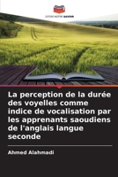 La perception de la durée des voyelles comme indice de vocalisation par les apprenants saoudiens de l'anglais langue seconde (French Edition) 6209574653 Book Cover