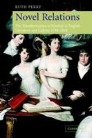 Novel Relations: The Transformation of Kinship in English Literature and Culture, 1748-1818 052168790X Book Cover