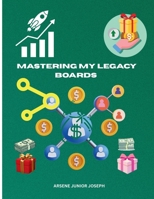 Mastering My Legacy Boards B0G6TVNWMR Book Cover