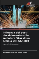 Influenza del post-riscaldamento sulla saldatura SAW di un acciaio USI-SAR 80T: Ingegneria della saldatura 6206285006 Book Cover