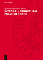 Integral/ Structural Polymer Foams: Technology, Properties and Applications 3112727908 Book Cover