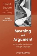 Meaning and Argument: An Introduction to Logic Through Language (Philosophy: The Big Questions) 1405107839 Book Cover