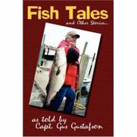 Fish Tales and Other Stories: as Told by Capt. Gus Gustafson 0595433480 Book Cover