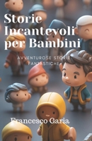 Storie Incantevoli per bambini: Appassionanti storie fantastiche (Italian Edition) B0CQHQLSJD Book Cover