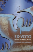Ex-Voto: Poems by Adelia Prado 1936797305 Book Cover