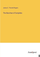 The Bacchae of Euripides 338218964X Book Cover