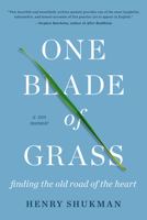 One Blade Of Grass: Finding the Old Road of the Heart, a Zen Memoir 1640092625 Book Cover