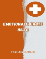 Emotionale Erste Hilfe: Wie man sich in Zeiten der Krise besser fühlt B0CD13LGM3 Book Cover