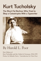 Kurt Tucholsky: The Short Fat Berliner Who Tried to Stop A Catastrophe With A Typewriter 3960260156 Book Cover