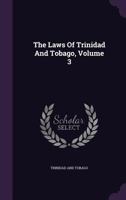 The Laws Of Trinidad And Tobago, Volume 3... 1276576129 Book Cover