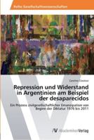 Repression Und Widerstand in Argentinien Am Beispiel Der Desaparecidos 3639458788 Book Cover