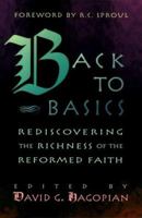 Back to Basics: Rediscovering the Richness of the Reformed Faith 0875522165 Book Cover