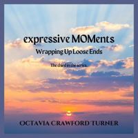 expressive MOMents: Wrapping Up Loose Ends 1966365004 Book Cover
