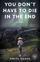 You Don't Have To Die In The End: A Novel 177337043X Book Cover