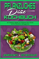 Pflanzliches Di�t-Kochbuch: Der Praktische Leitfaden Zum Abnehmen Ohne Verzicht Auf Ihre Pflanzlichen Lieblingsgerichte (Plant Based Diet Cookbook) (German Version) 1802411879 Book Cover