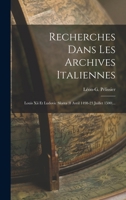 Recherches Dans Les Archives Italiennes: Louis Xii Et Ludovic Sforza (8 Avril 1498-23 Juillet 1500)... 1017830150 Book Cover