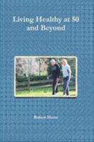 Living Healthy at 50 and Beyond 1300627158 Book Cover