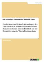 Der Prozess Des Einkaufs. Grundlagen Des Einkaufs Sowie Besonderheiten in Einem Bauunternehmen Und Im Hinblick Auf Die Digitalisierung Der Wertschopfungskette 3668150761 Book Cover