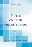 Notes on Irish Architecture, Vol. 2 0265658586 Book Cover