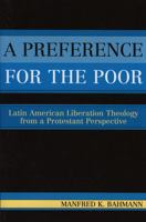 A Preference for the Poor: Latin American Liberation Theology from a Protestant Perspective 0761830537 Book Cover