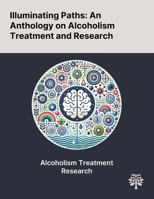 Illuminating Paths: An Anthology on Alcoholism Treatment and Research 1022898310 Book Cover