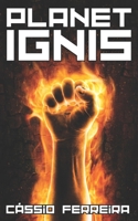 Ignis: Once My Fire Is Out, What I Forged Remains B0BW344T29 Book Cover