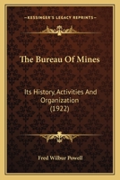 The Bureau Of Mines; Its History, Activities, And Organization 124011821X Book Cover