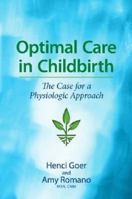 Optimal Care in Childbirth: The Case for a Physiologic Approach 1598491326 Book Cover